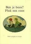 BEN JE BOOS PLUK EEN ROOS 9789055132904, Boeken, Verzenden, Gelezen