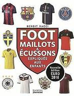 Foot : Maillots & écussons expliqués aux enfants  Nac..., Boeken, Gelezen, Verzenden, Nacci, Benoît