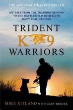 Trident K9 Warriors 9781250041814, Boeken, Mike Ritland, Gary Brozek, Zo goed als nieuw, Verzenden