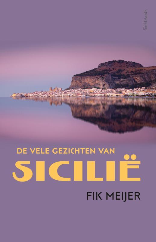 De vele gezichten van Sicilië 9789044645279 Fik Meijer, Livres, Histoire mondiale, Envoi