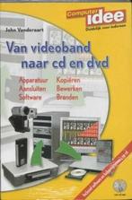 Van videoband naar CD & DVD / Computeridee 9789059402614, Boeken, Verzenden, Gelezen, J. Vanderaart