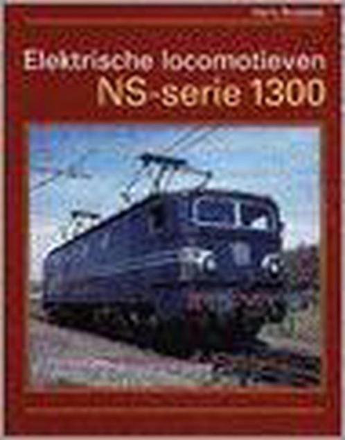 ELEKTRISCHE LOCOMOTIEVEN NS-SERIE 1300 9789071513329, Boeken, Techniek, Gelezen, Verzenden