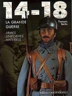 14-18 La Grande Guerre : Armes, uniformes, matériels ..., Gelezen, Bertin, François, Verzenden