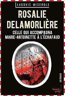 Rosalie Lamorlière - Celle qui accompagna Marie-Ant...  Book, Livres, Livres Autre, Envoi