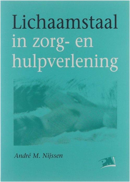 Lichaamstaal in zorg- en hulpverlening - André M. Nijssen -, Boeken, Studieboeken en Cursussen, Verzenden