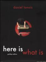 Daniel Lanois - Here Is What Is