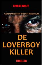 De Loverboy Killer 9789079298242, Boeken, Gelezen, Ryan de Wolff, Verzenden