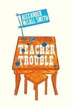 Teacher Trouble 9780747580393 Alexander McCall Smith, Verzenden, Alexander McCall Smith