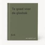 Te goed voor de glasbak 9789021303819 Eck, Verzenden, Gelezen, Eck