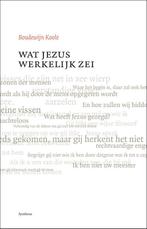Wat Jezus werkelijk zei 9789062710904 Boudewijn Koole, Boeken, Verzenden, Gelezen, Boudewijn Koole