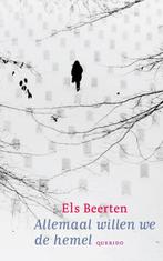 Allemaal willen we de hemel 9789045106199 Els Beerten, Boeken, Verzenden, Gelezen, Els Beerten