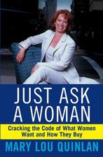 Just Ask a Woman 9780471369202 Mary Lou Quinlan, Verzenden, Mary Lou Quinlan