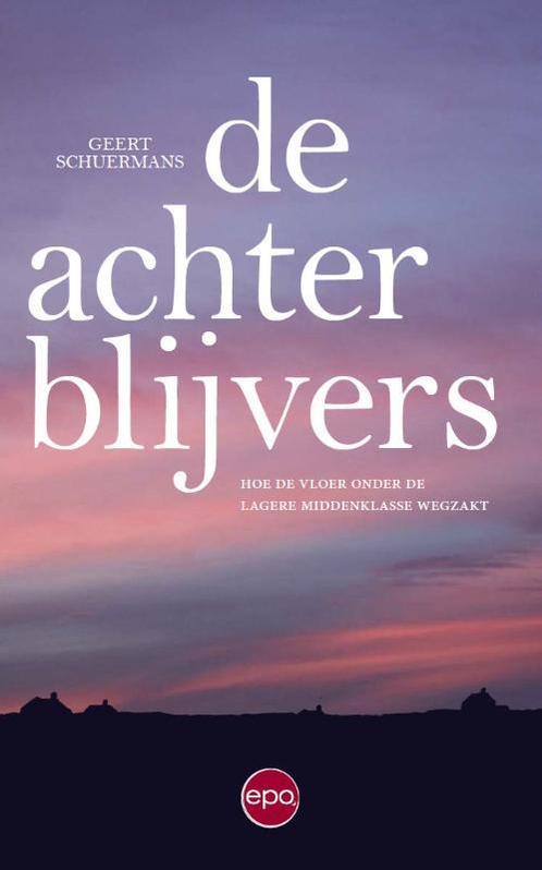 De achterblijvers 9789462672758 Geert Schuermans, Boeken, Politiek en Maatschappij, Zo goed als nieuw, Verzenden