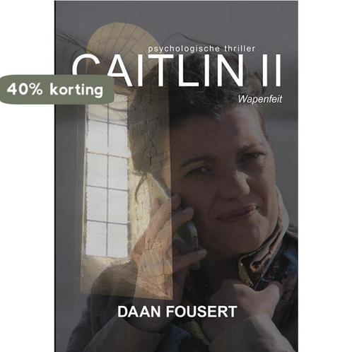 Wapenfeit / Caitlin / II 9789089547415 Daan Fousert, Boeken, Thrillers, Zo goed als nieuw, Verzenden