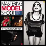 Mastering the Model Shoot 9780321968166 Doorhof Frank, Boeken, Verzenden, Gelezen, Doorhof Frank