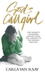Gods Callgirl 9780091913687 Carla Van Raay, Verzenden, Gelezen, Carla Van Raay