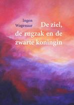 De ziel, de rugzak en de zwarte koningin 9789493175396, Boeken, Verzenden, Zo goed als nieuw, Ingen Wagenaar