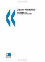 Organic Agriculture: Sustainability, Markets and Policies.by, Verzenden, Oecd