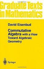 Commutative Algebra: with a View Toward Algebraic Geomet..., David Eisenbud, Verzenden