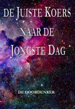 De juiste koers naar de jongste dag 9789492575951, Verzenden, Gelezen, De doordenker