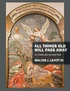 All Things Old Will Pass Away: All Things Will Be Made, Livres, Livres Autre, Envoi