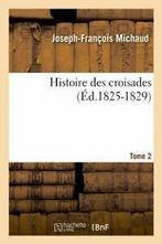 Histoire des croisades. Tome 2 (Ed.1825-1829). F   ., Livres, MICHAUD J F, Verzenden