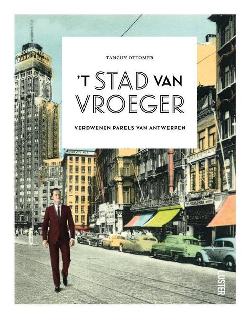 t Stad van vroeger 9789460582868 Tanguy Ottomer, Boeken, Reisgidsen, Zo goed als nieuw, Verzenden