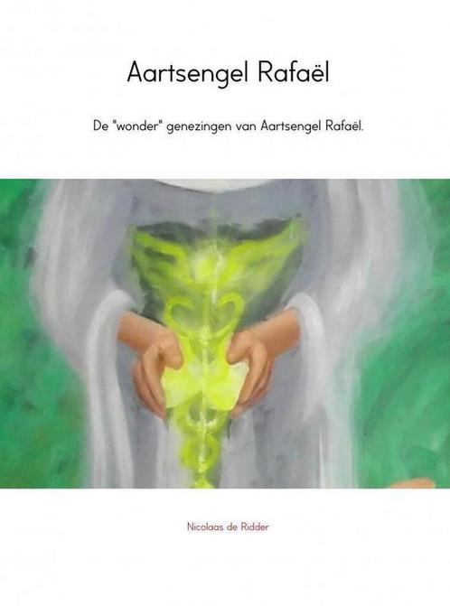 Aartsengel Rafaël 9789402112436 Nicolaas de Ridder, Boeken, Godsdienst en Theologie, Zo goed als nieuw, Verzenden