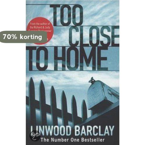 Too Close to Home 9781409102212 Linwood Barclay, Boeken, Overige Boeken, Gelezen, Verzenden