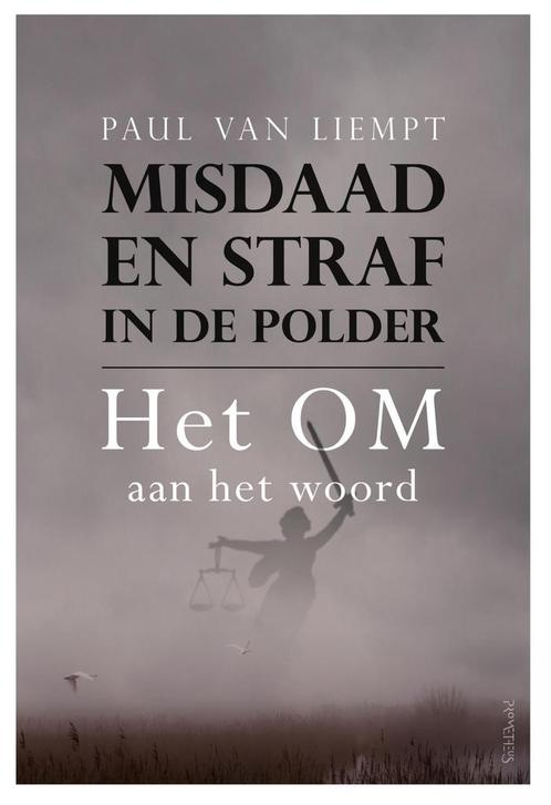 Misdaad en straf in de polder 9789044644357 Paul van Liempt, Livres, Science, Envoi