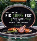 Mastering The Big Green Egg Big Craig 9781645670247, Boeken, Verzenden, Zo goed als nieuw, Craig Tabor