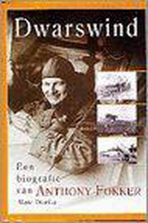 DWARSWIND - BIOGRAFIE ANTHONY FOKKER 9789012084321, Boeken, Geschiedenis | Wereld, Gelezen, Verzenden