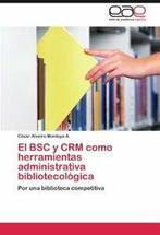 El BSC y Crm Como Herramientas Administrativa, Livres, Montoya a., C. Sar Alveiro, Verzenden