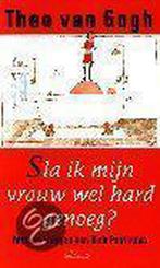 Sla ik mijn vrouw wel hard genoeg ? 9789025408206, Boeken, Verzenden, Zo goed als nieuw, Th. van Gogh