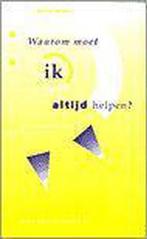 WAAROM MOET IK ALTIJD HELPEN ? 9789023917649 N. van der Voet, Verzenden, Gelezen, N. van der Voet