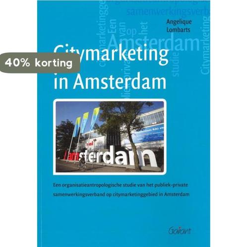 Citymarketing in Amsterdam 9789044127805 Angelique Lombarts, Boeken, Politiek en Maatschappij, Zo goed als nieuw, Verzenden