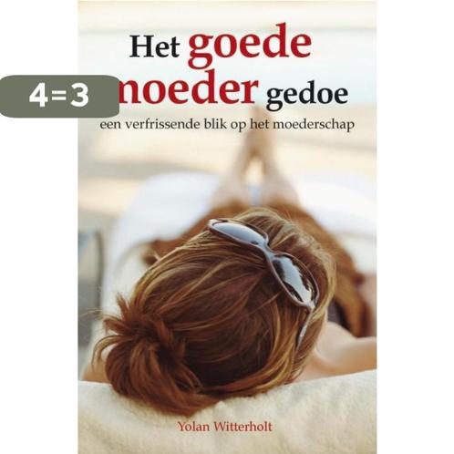 Het goede moeder gedoe 9789027496157 Y. Witterholt, Boeken, Zwangerschap en Opvoeding, Gelezen, Verzenden
