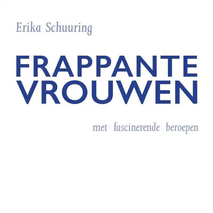 Frappante Vrouwen 9789464036053 Erika Schuuring, Boeken, Politiek en Maatschappij, Zo goed als nieuw, Verzenden