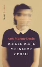 Dingen die je meeneemt op reis 9789021419855, Boeken, Verzenden, Gelezen, Aroa Moreno Duran