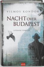 Nacht Over Budapest 9789089681232, Boeken, Thrillers, Vilmos Kondor, Kondor, V., Zo goed als nieuw, Verzenden