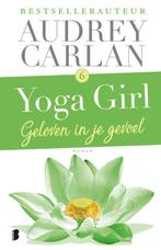 Yoga girl 6 -   Geloven in je gevoel 9789022584507, Zo goed als nieuw, Audrey Carlan, Verzenden