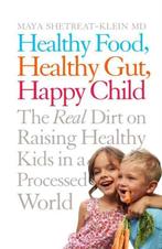 Healthy Food Healthy Gut Happy Child 9781509816101, Verzenden, Zo goed als nieuw, Maya Shetreat Klein