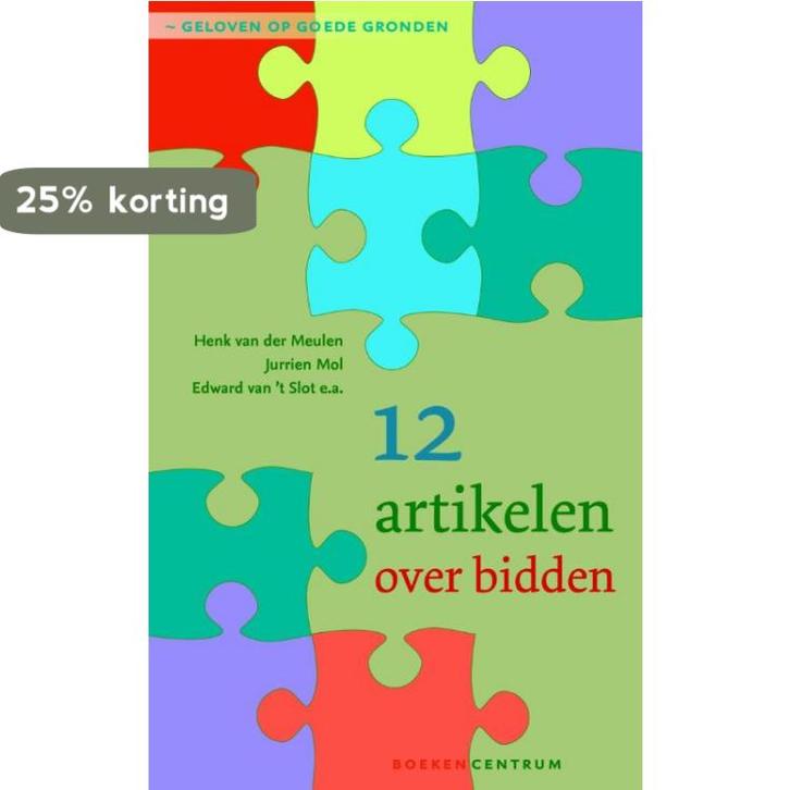 Geloven op goede gronden 4 -  12 artikelen over bidden, Livres, Religion & Théologie, Envoi