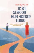 Ik wil gewoon mijn moeder terug 9789045050577 Marthe Walter, Boeken, Verzenden, Zo goed als nieuw, Marthe Walter