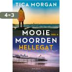 Hellegat / Mooie Moorden / 4 9789493041370 Tica Morgan, Boeken, Verzenden, Gelezen, Tica Morgan