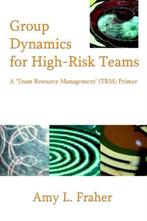 Group Dynamics for High-Risk Teams 9780595377398, Verzenden, Amy L Fraher