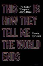This Is How They Tell Me the World Ends The Cyberweapons, Verzenden, Gelezen, Nicole Perlroth