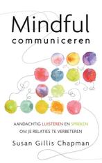 Mindful communiceren 9789025904869 Susan Gillis Chapman, Boeken, Verzenden, Gelezen, Susan Gillis Chapman