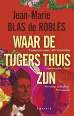 Waar de tijgers thuis zijn 9789089530769, Verzenden, Jean-Marie Blas de Robles