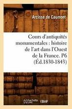Cours dantiquites monumentales : histoire de l. A., Livres, DE CAUMONT A, Verzenden